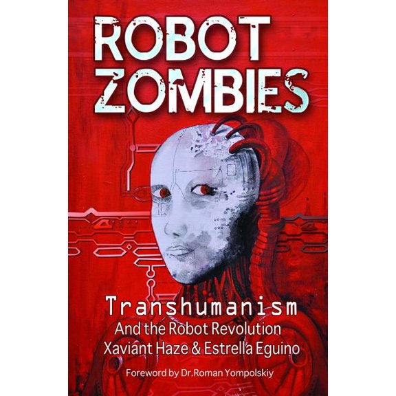 Robot Zombies: Transhumanism and the Robot Revolution, (Paperback)