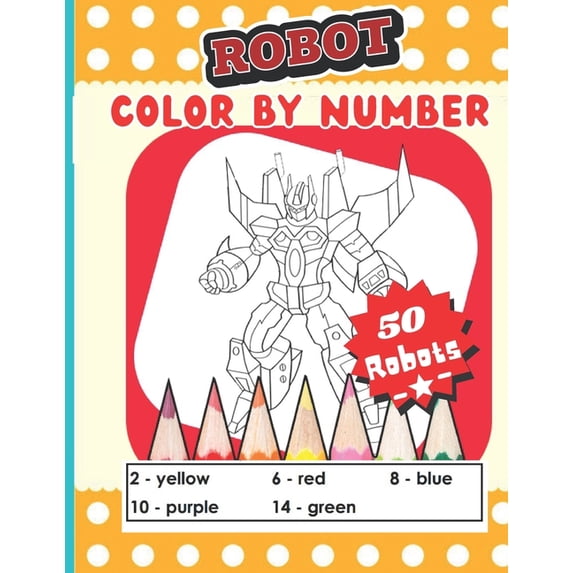 Robot color by number: An kids Coloring Book with Fun, Easy, and ...
