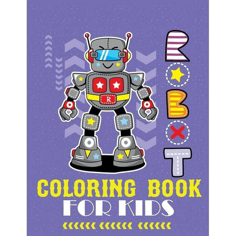 Robot: Cute Robots Coloring Book for Kids (a Really Best Relaxing Colouring Book for Boys, Robot, Fun, Coloring, Boys,  Kids Coloring Books Ages 2-4, 4-8, 9-12) [Book]