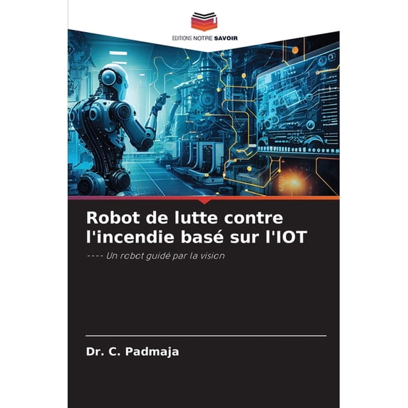 Robot de lutte contre l'incendie basé sur l'IOT, (Paperback)