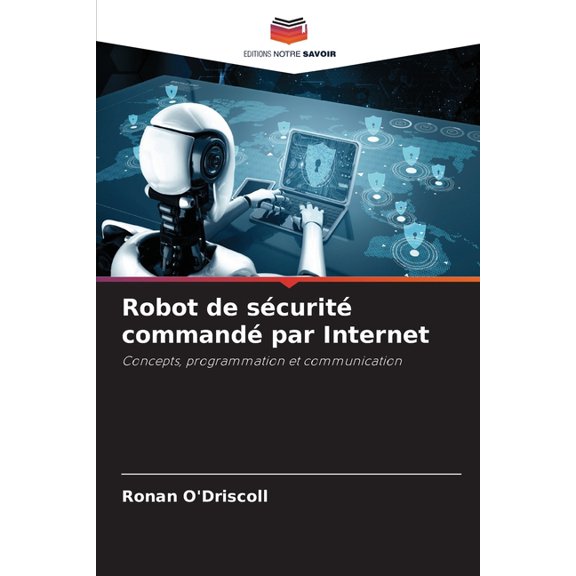 Robot de scurit command par Internet, (Paperback)