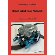 Robot mBot 1 sur Mblock5 Programmer sur Makeblock 5, Paperback
