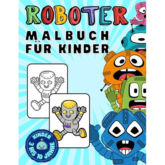 Roboter Malbuch: Malbuch mit Zeichenrobotern für Kinder von 3 bis 10 Jahren, für Jungen und Mädchen, (Paperback)