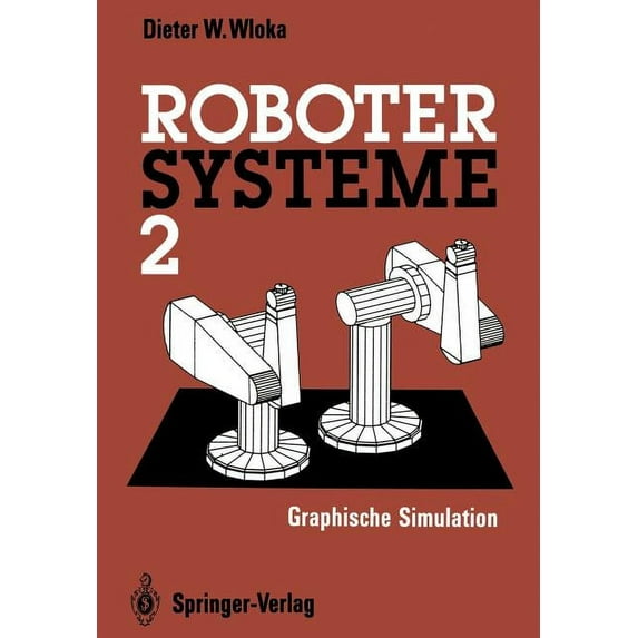 Robotersysteme 2: Graphische Simulation, (Paperback)