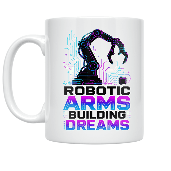 Robotic Arms Building Dreams - Tech Enthusiast - 11 oz Ceramic Coffee Mug