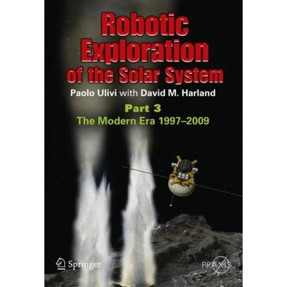 Pre-Owned Robotic Exploration of the Solar System Pt. 3 : Wows and Woes, 1997-2003 9780387096278 Used