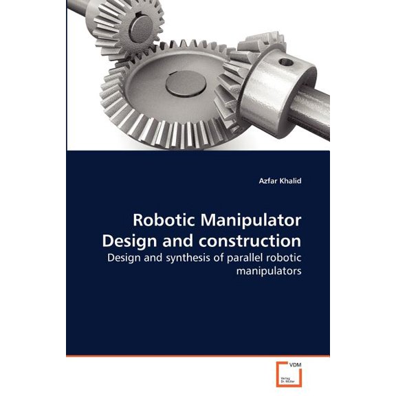 Robotic Manipulator Design and construction (Paperback)
