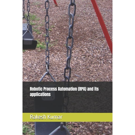 Robotic Process Automation (RPA) and its applications, (Paperback)