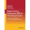 thumbnail image 1 of Robotic Process Automation (Rpa) in the Financial Sector: Technology - Implementation - Success for Decision Makers and , (Paperback), 1 of 1