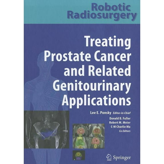 Robotic Radiosurgery Treating Prostate Cancer and Related Genitourinary Applications, (Hardcover)