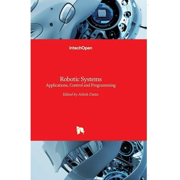 Robotic Systems: Applications, Control and Programming (Hardcover)