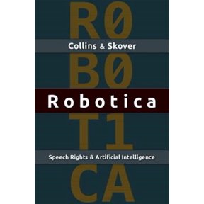 Pre-Owned Robotica: Speech Rights and Artificial Intelligence (Hardcover)