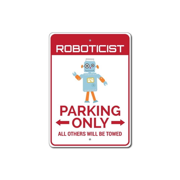 Roboticist Parking Sign, Roboticist Sign, Roboticist Decor, Roboticist Sign, Robot Lover Sign, Robot Lover Aluminum Sign - 10x14 inches