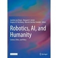 thumbnail image 1 of Robotics, Ai, and Humanity: Science, Ethics, and Policy, (Paperback), 1 of 1