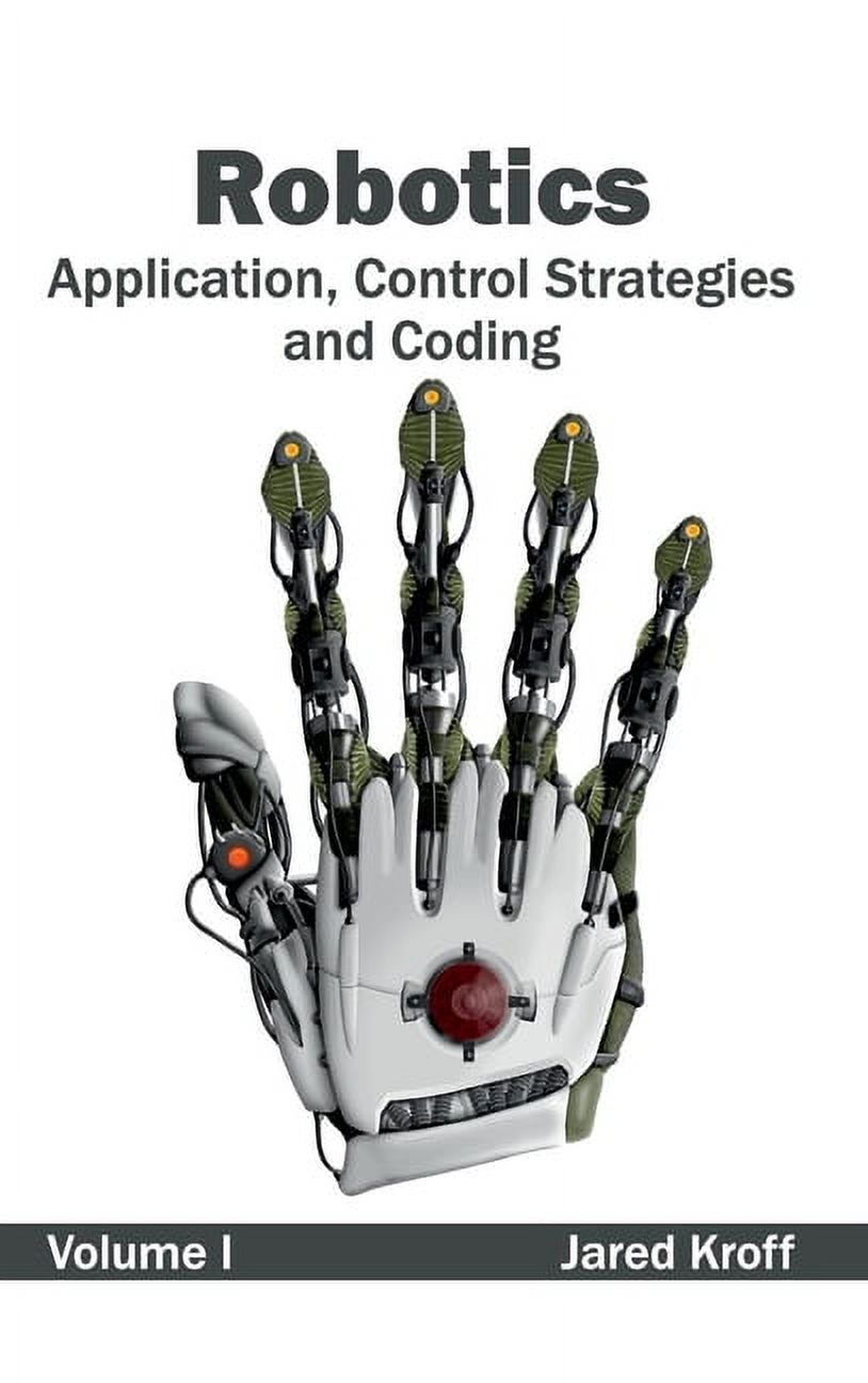 Robtics Tips Robotics: Application, Control Strategies and Coding (Volume I ...