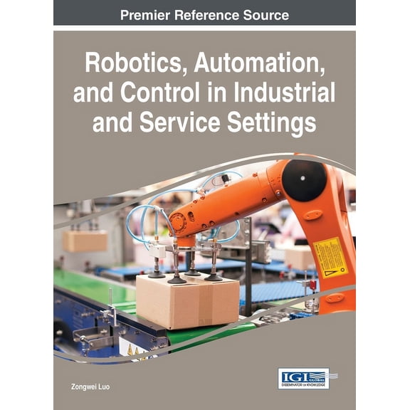 Robotics, Automation, and Control in Industrial and Service Settings (Hardcover)