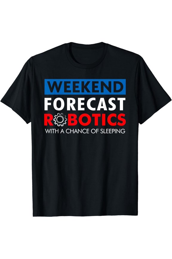 Robotics Build Season Shirt - Weekend Forecast Robotics T-Shirt