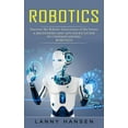 thumbnail image 1 of Robotics: Discover the Robotic Innovations of the Future (A Beginners and Advanced Guide in Understanding Robotics), (Paperback), 1 of 1