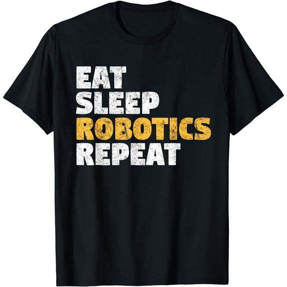 Robotics Eat Sleep Robotics Repeat Gift Tshirt Vintage T-Shirt