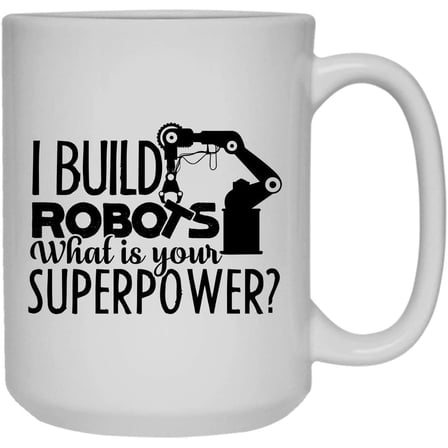 Robotics Engineer Cup, Coffee Mug For Someone Special 15 oz