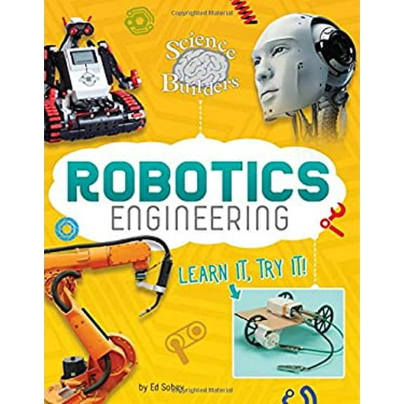 Pre-Owned Robotics Engineering: Learn It, Try It! Science Brain Builders Library Binding Ed Sobey