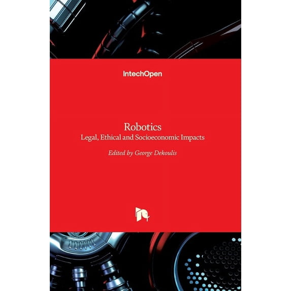 Robotics: Legal, Ethical and Socioeconomic Impacts (Hardcover)