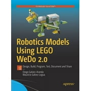 Robotics Models Using Lego Wedo 2.0 Design, Build, Program, Test, Document and Share, Paperback
