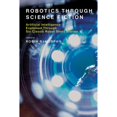 thumbnail image 1 of Pre-Owned Robotics Through Science Fiction: Artificial Intelligence Explained Through Six Classic Robot Short Stories (Mit Press), 9780262536264, 0262536269, Paperback, Illustrated edition, 1 of 1