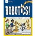 thumbnail image 1 of Pre-Owned Robotics!: With 25 Science Projects for Kids (Paperback) 1619308134 9781619308138, 1 of 1