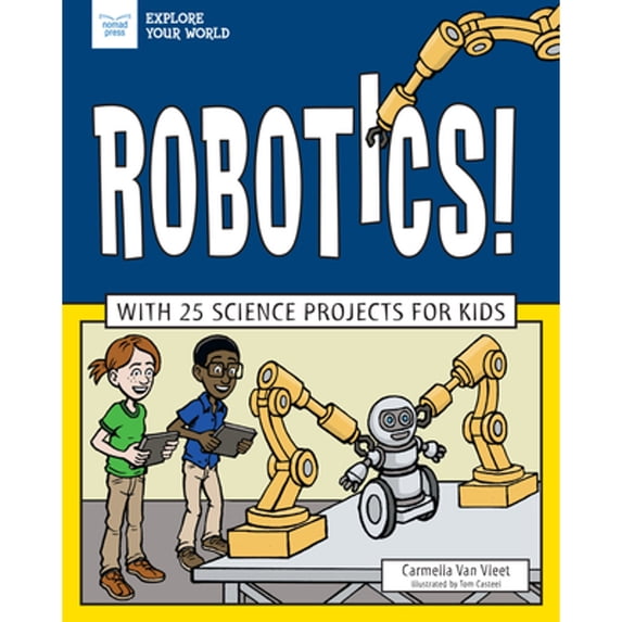 Pre-Owned Robotics!: With 25 Science Projects for Kids (Paperback) 1619308134 9781619308138