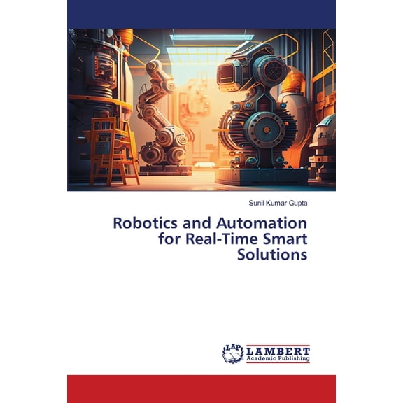 Robotics and Automation for Real-Time Smart Solutions, (Paperback)