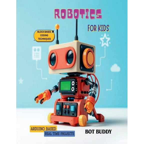 Robotics for kids: Arduino based real time projects with block based coding, (Paperback)