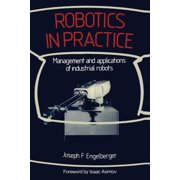 Robotics in Practice Management and Applications of Industrial Robots, Paperback