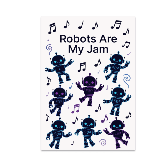 Robots Are My Jam Poster Print - Teen Robotics Enthusiast - 13x19 Glossy Poster