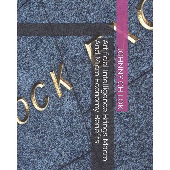 Robots Brings Future Social Influences: Artificial Intelligence Brings Macro And Micro Economy Benefits (Paperback)