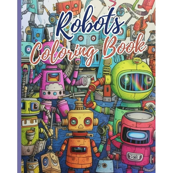Robots Coloring Book: A Robot Coloring Book for Boys and Girls, Awesome Robot Coloring Book for Kids, (Paperback)