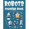 thumbnail image 1 of Robots Coloring Book : Fantastic Robot Illustrations And Designs To Color And Trace, Kids Coloring Activity Book (Paperback), 1 of 1