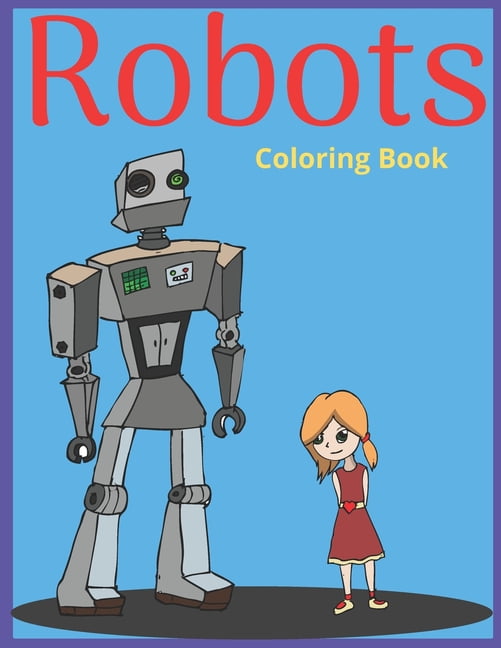 Robots Coloring Book: Learn To Draw Paint For Kids & Adults (Paperback)