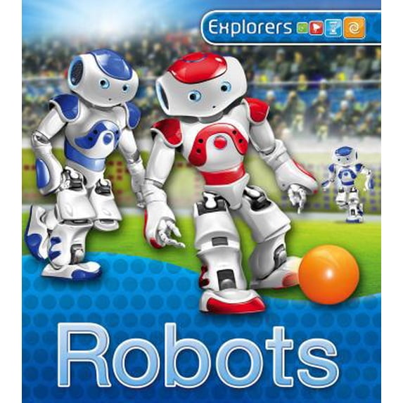 Pre-Owned Explorers: Robots (Hardcover) 0753468166 9780753468166