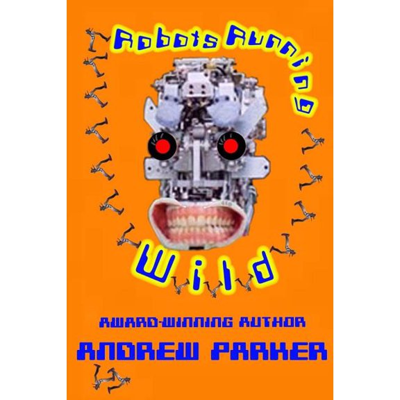 Robots Running Wild, (Paperback)