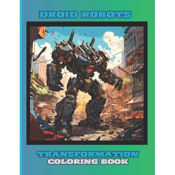 Robots Transformations Coloring Books Robots Coloring Book for Kids, Boys and Girls: 50 Special Pictures and Designs of Transformation Robots and Droids.: Col, (Paperback)