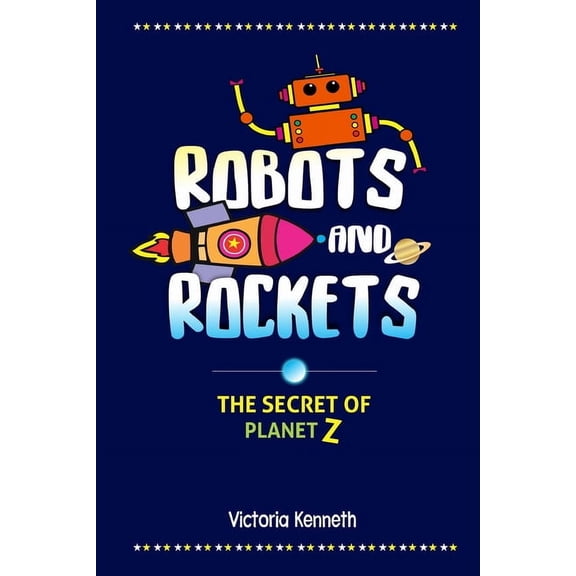 Robots and Rockets: The Secret of Planet Z, (Paperback)
