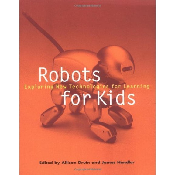 Pre-Owned Robots for Kids: Exploring New Technologies for Learning (Interactive Technologies) (Paperback) 1558605975 9781558605978