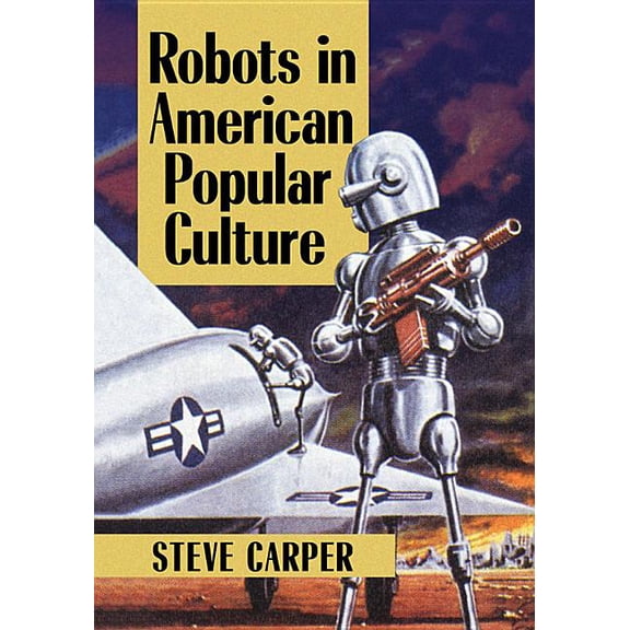 Robots in American Popular Culture, (Paperback)