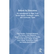 Robots in Education An Introduction to High-Tech Social Agents, Intelligent Tutors, and Curricular Tools, Hardcover