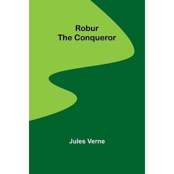 Robur the Conqueror, (Paperback)