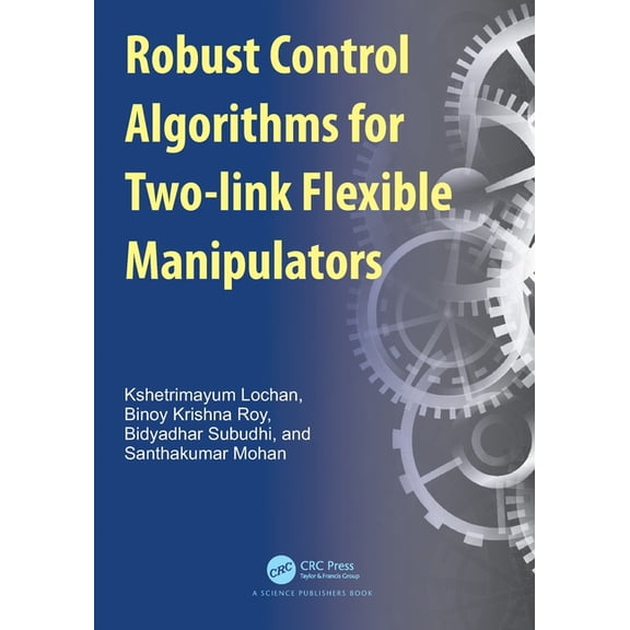 Robust Control Algorithms for Two-Link Flexible Manipulators, (Paperback)