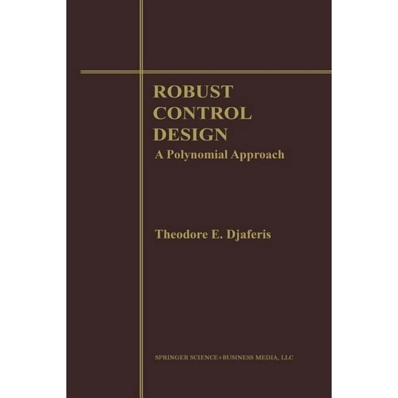 Robust Control Design: A Polynomial Approach, (Paperback)