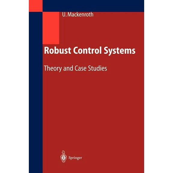 Robust Control Systems: Theory and Case Studies, (Paperback)