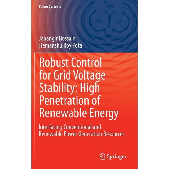 Robust Control for Grid Voltage Stability: High Penetration of Renewable Energy; Interfacing Conventional and Renewable Power Generation Resources